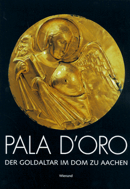 Pala d' Oro. Der Goldaltar im Dom zu Aachen