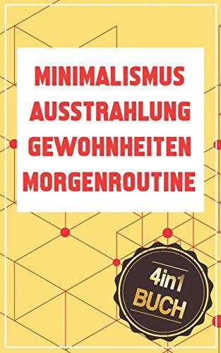 Ausstrahlung | Minimalismus | Gewohnheiten | Morgenroutine: Die Bücher für mehr Erfolg, Energie & Selbstdisziplin im Leben