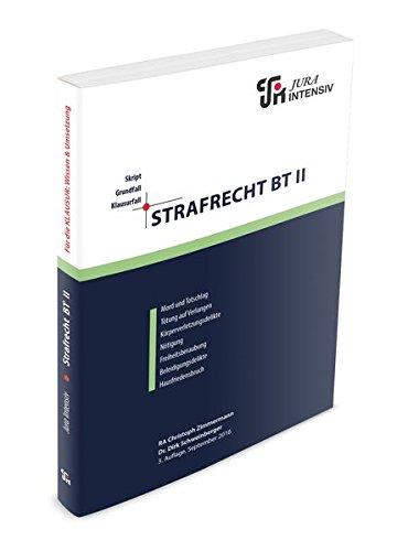 Strafrecht BT II: Wissen - Fälle - Klausurhinweise (Skript - Grundfall - Klausurfall)