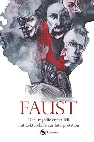 Faust: Der Tragödie erster Teil mit Lektürehilfe zur Interpretation