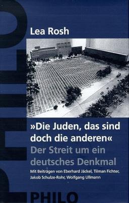 'Die Juden, das sind doch die anderen', Der Streit um ein deutsches Denkmal