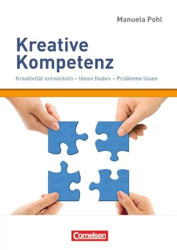 Persönlichkeitskompetenz: Kreative Kompetenz: Kreativität entwickeln - Ideen finden - Probleme lösen