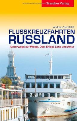 Flusskreuzfahrten Russland - Unterwegs auf Wolga, Don, Enisej, Lena und Amur