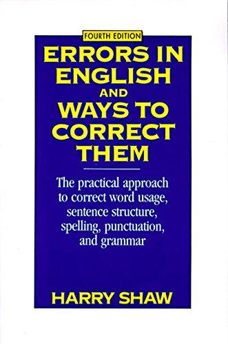 Errors in English and Ways to Correct Them: Fourth Edition: The Practical Approach to Correct Word Usage, Sentence Structure, Spelling, Punctuation and Grammar