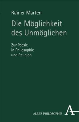 Die Möglichkeit des Unmöglichen: Zur Poesie in Philosophie und Religion