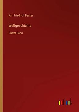 Weltgeschichte: Dritter Band