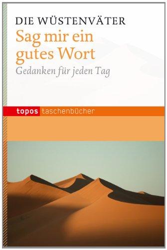 Sag mir ein gutes Wort: Gedanken für jeden Tag (Topos Taschenbücher)