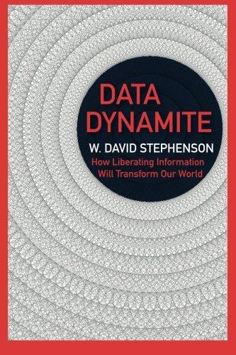 Data Dynamite: how liberating information will transform our world