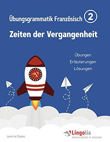 Lingolia Übungsgrammatik Französisch Teil 2: Zeiten der Vergangenheit