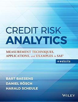 Credit Risk Analytics: Measurement Techniques, Applications, and Examples in SAS (SAS Institute Inc)