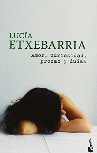 Amor, Curiosidad, Prozac y Dudas (Biblioteca Lucía Etxebarria)