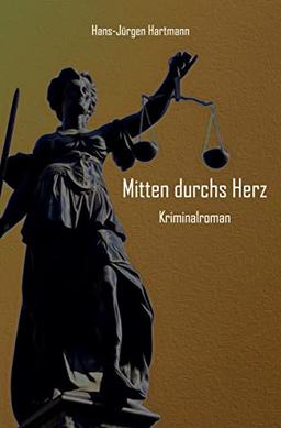 Mitten durchs Herz: Kriminalroman