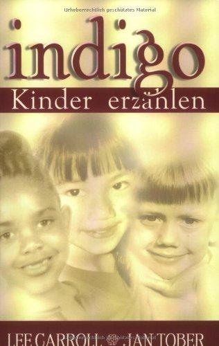 Indigo-Kinder erzählen: Botschaften, Geschichten und Einsichten rund um die Indigo-Kinder. Eltern aufgepasst..Die neuen Kinder sind da