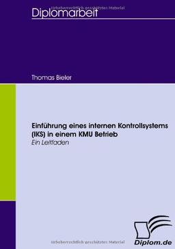 Einführung eines internen Kontrollsystems (IKS) in einem KMU Betrieb: Ein Leitfaden