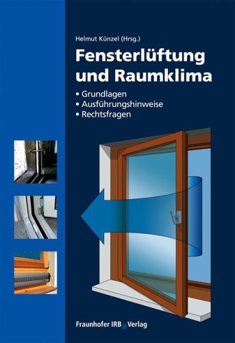 Fensterlüftung und Raumklima. Grundlagen, Ausführungshinweise, Rechtsfragen