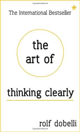 The Art of Thinking Clearly