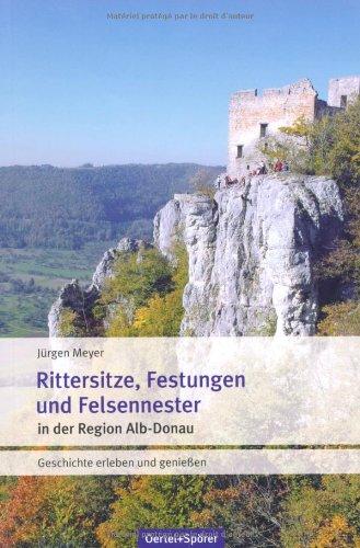 Rittersitze, Festungen, Felsennester: Geschichte erleben und genießen