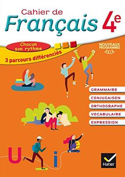 Cahier de français 4e : grammaire, conjugaison, orthographe, vocabulaire, expression : chacun son rythme, 3 parcours différenciés, nouveaux programmes 2016