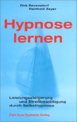 Hypnose lernen. Leistungssteigerung und Streßbewältigung durch Selbsthypnose