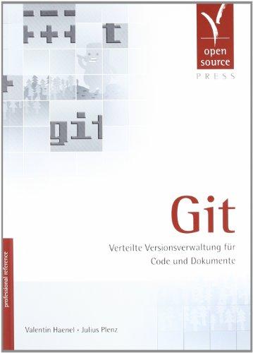 Git. Verteilte Versionsverwaltung für Code und Dokumente