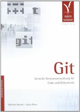 Git. Verteilte Versionsverwaltung für Code und Dokumente