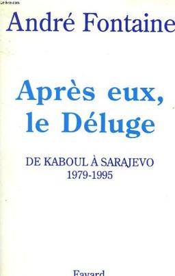 Après eux, le déluge : de Kaboul à Sarajevo, 1979-1995