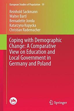 Coping with Demographic Change: A Comparative View on Education and Local Government in Germany and Poland (European Studies of Population)