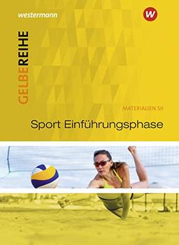 Gelbe Reihe / Sport SII Einführungsphase: Materialien für den Sekundarbereich II - Ausgabe 2015 / Schülerband: Sekundarstufe 2 (Gelbe Reihe: Materialien für den Sekundarbereich II - Ausgabe 2015)