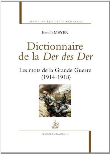 Dictionnaire de la der des der : les mots de la Grande Guerre : 1914-1918