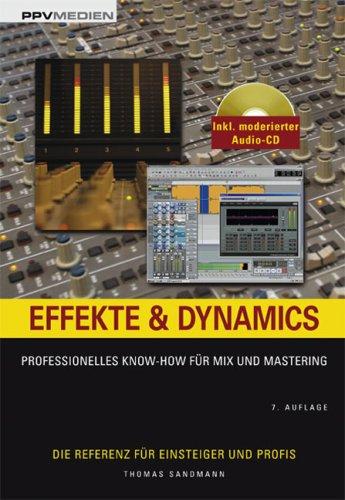 Effekte und Dynamics. Mit CD: Professionelles Know-how für Mix und Mastering