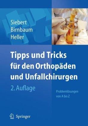 Tipps & Tricks für den Orthopäden und Unfallchirurgen: Problemlösungen von A bis Z (Tipps und Tricks)