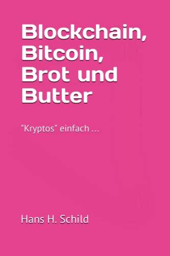 Blockchain, Bitcoin, Brot und Butter: "Kryptos" einfach ...