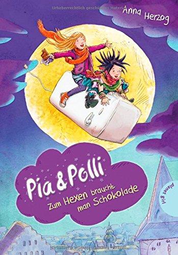 Pia & Polli, Zum Hexen braucht man Schokolade