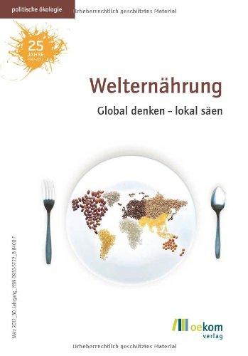 Welternährung: Global denken - lokal säen