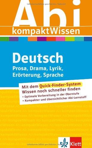 Abitur kompakt Wissen Deutsch: Prosa, Drama, Lyrik, Erörterung, Sprache