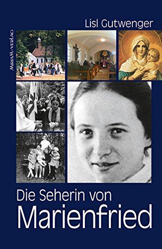 Die Seherin von Marienfried: Sind Bärbls Leben und Botschaft glaubwürdig?