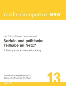 Soziale und politische Teilhabe im Netz?: E-Partizipation als Herausforderung (Schriftenreihe Medienkompetenz des Landes Nordrhein-Westfalen)