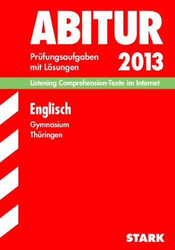 Abitur-Prüfungsaufgaben Gymnasium Thüringen. Aufgabensammlung mit Lösungen / Englisch 2013, Listening Comprehension-Texte im Internet: ... 2006-2012. Prüfungsaufgaben mit Lösungen