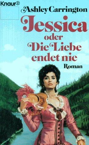 Jessica oder Die Liebe endet nie. Roman.