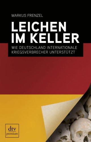 Leichen im Keller: Wie Deutschland internationale Kriegsverbrecher unterstützt