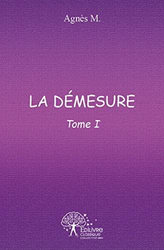 La démesure : Tome I