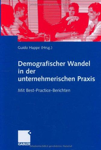 Demografischer Wandel in der unternehmerischen Praxis: Mit Best-Practice-Berichten