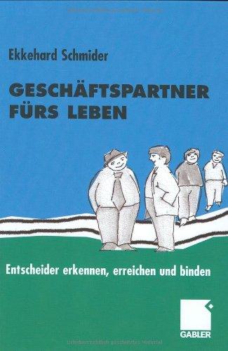 Geschäftspartner fürs Leben. Entscheider erkennen, erreichen und binden