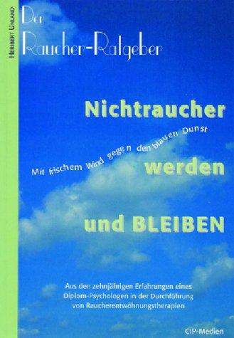 Der Raucher-Ratgeber. Nichtraucher werden und bleiben