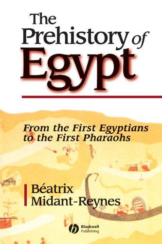 The Prehistory of Egypt: From the First Egyptians to the First Pharaohs