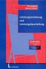 Leistungserziehung und Leistungsbeurteilung: Schulpädagogische Grundlegung und Anregungen für die Praxis