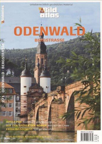 Bildatlas Odenwald / Bergstraße: Idylle pur: Heidelberg und Neckartal. Auf den Spuren der Römer: Wandern am Limes. Frühlingsgenuss: Spargel allerorten