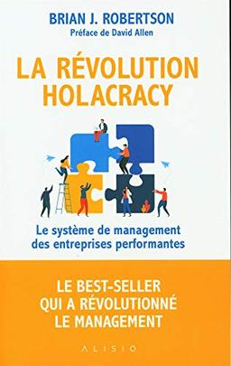 La révolution holacracy : le système de management des entreprises performantes