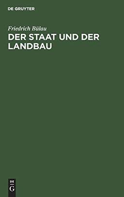 Der Staat und der Landbau: Beiträge zur Agriculturpolitik