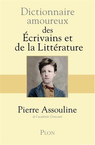 Dictionnaire amoureux des écrivains et de la littérature